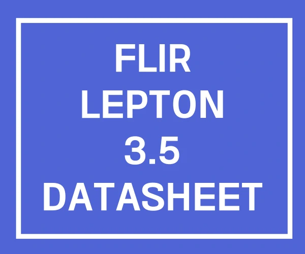 FLIR LEPTON 3.5 DATASHEET MANUAL PRICE FLIR LEPTON 3.5 DATASHEET MANUAL PRICE